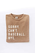 Sorry. Can't. Baseball. Bye. Mineral Washed Graphic Top