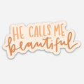 He Calls Me Beautiful Sticker | Christian Sticker | Gift
