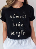 Almost Like Magic Graphic Tshirts