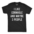 I Like Cornhole and Maybe 3 People Men's T Shirt