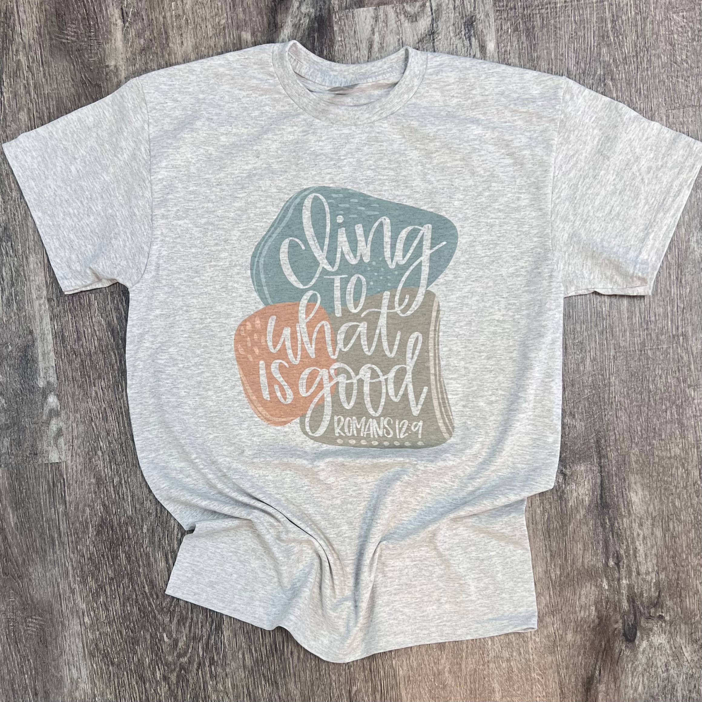 Cling To What Is Good On Ash Gray Tee