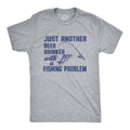 Just Another Beer Drinker with A Fishing Problem Men's T Shirt