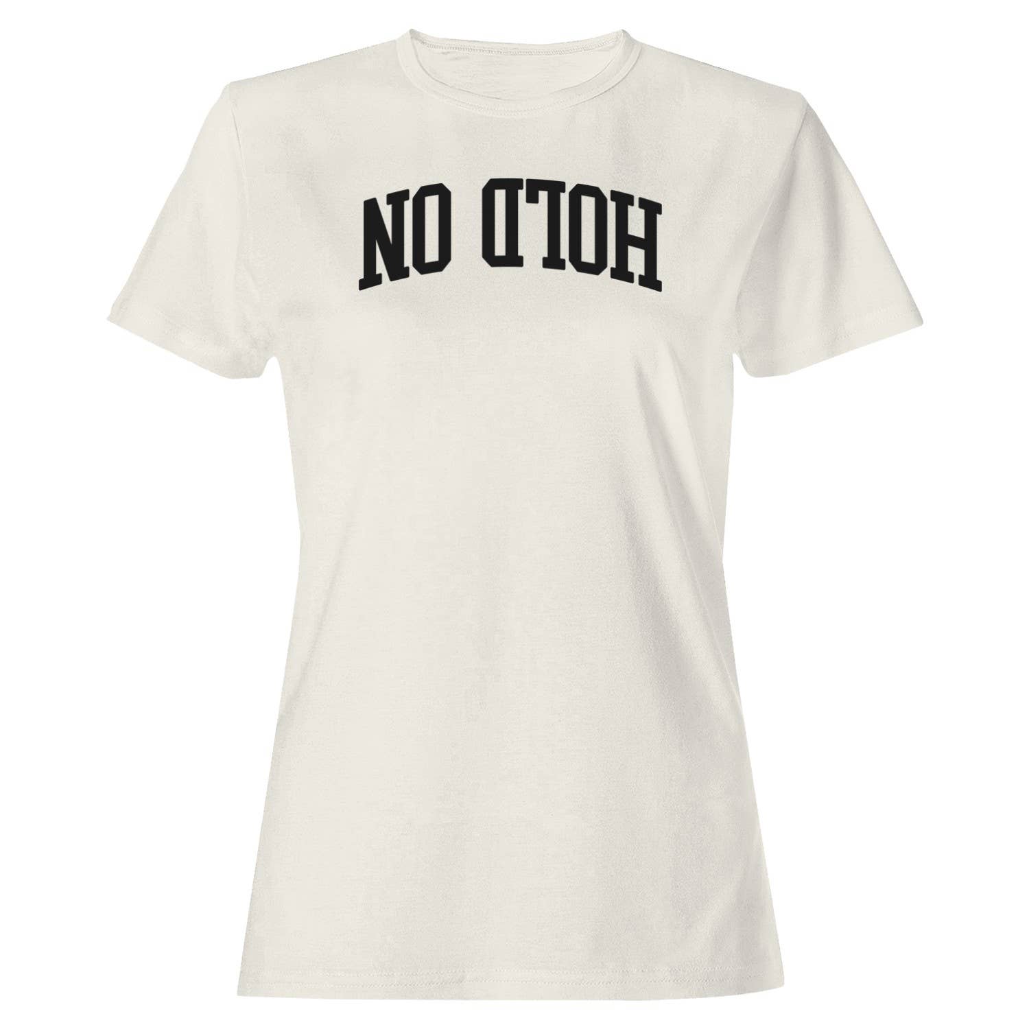 Hold On No Matter What Quote Women's T-Shirt
