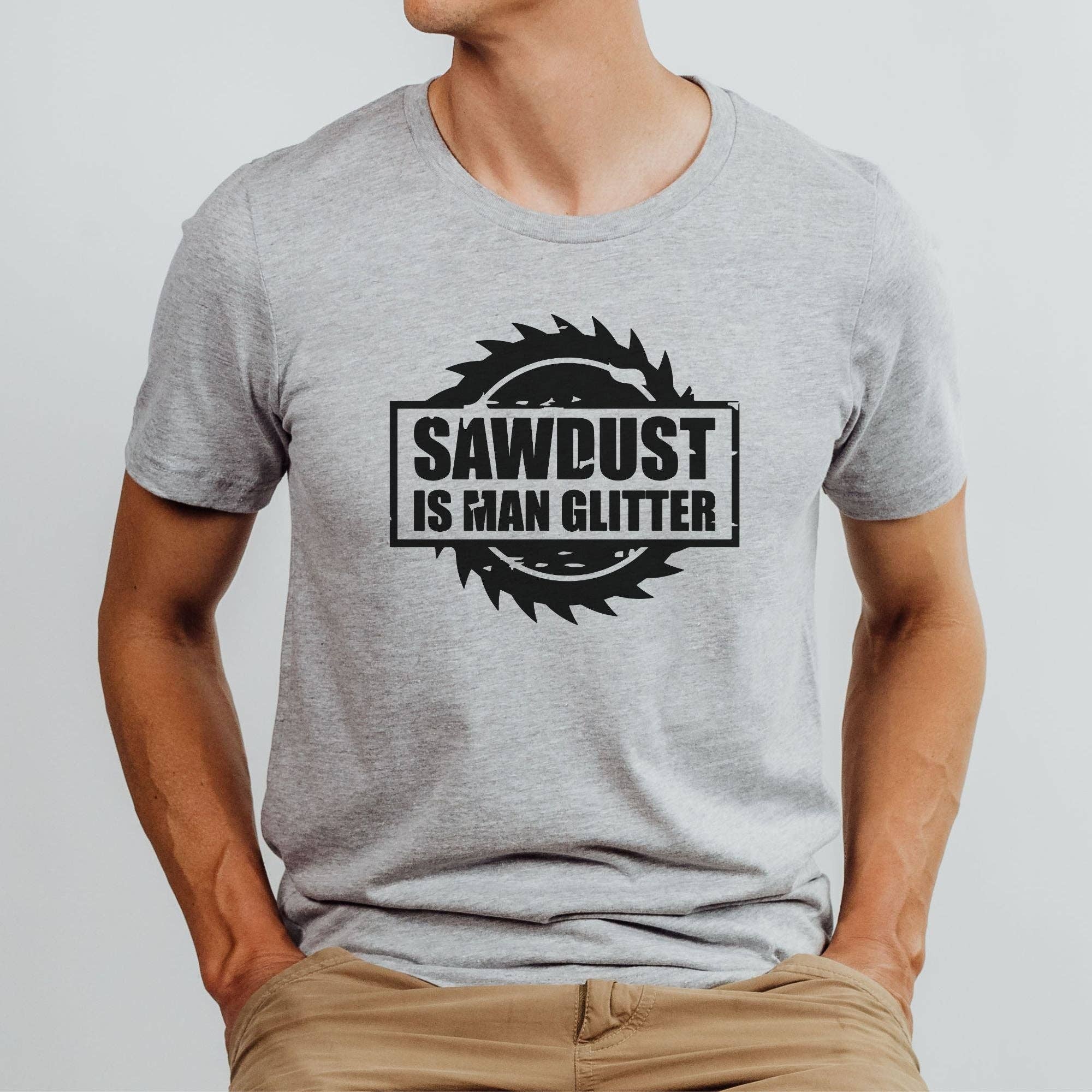 Sawdust Is Man Glitter Graphic Tee | 170(Dtf)