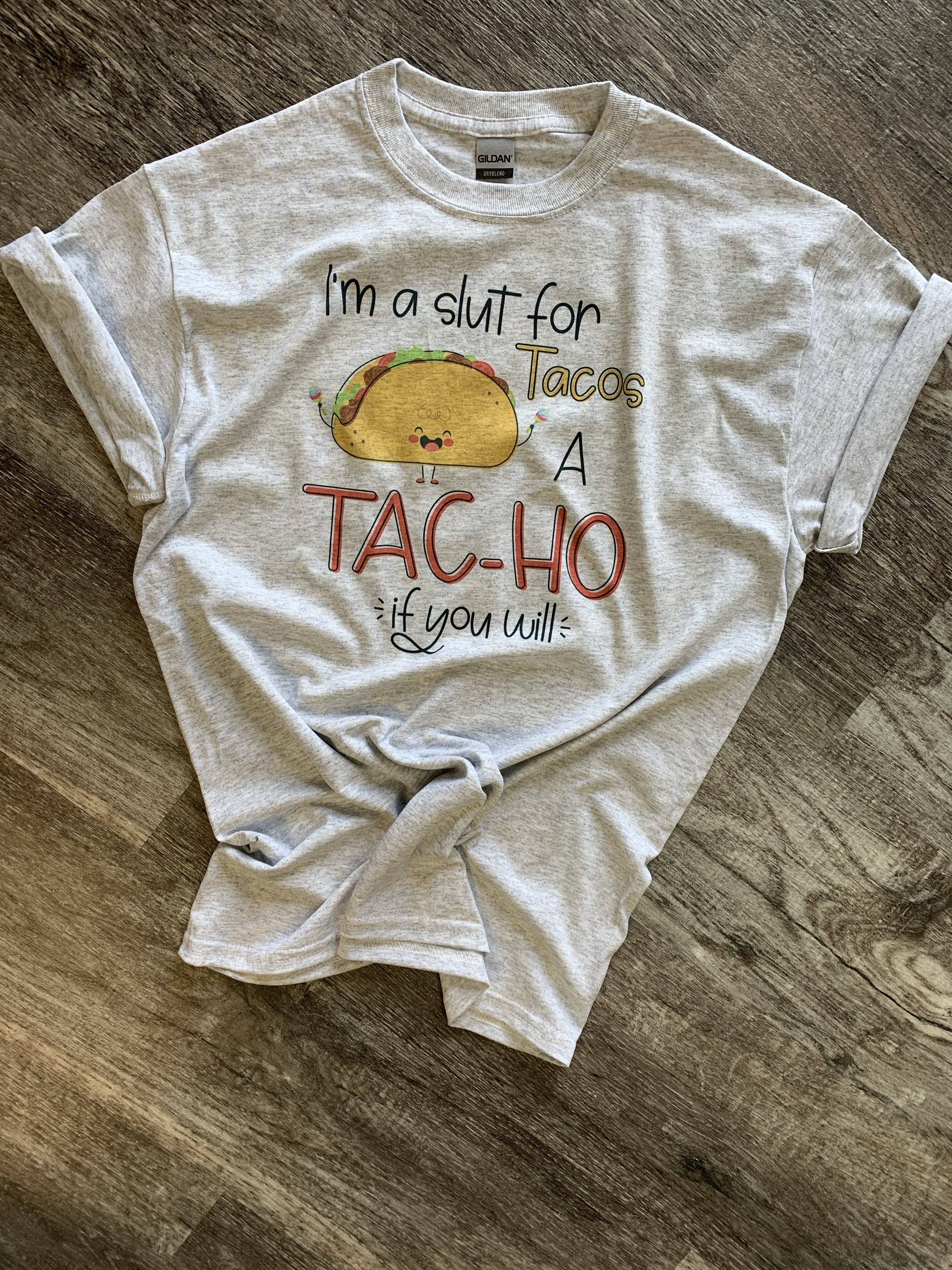 I’M A Slut For Tacos On Ash Gray Tee