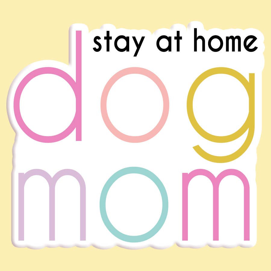 Stay At Home Dog Mom Sticker Decal