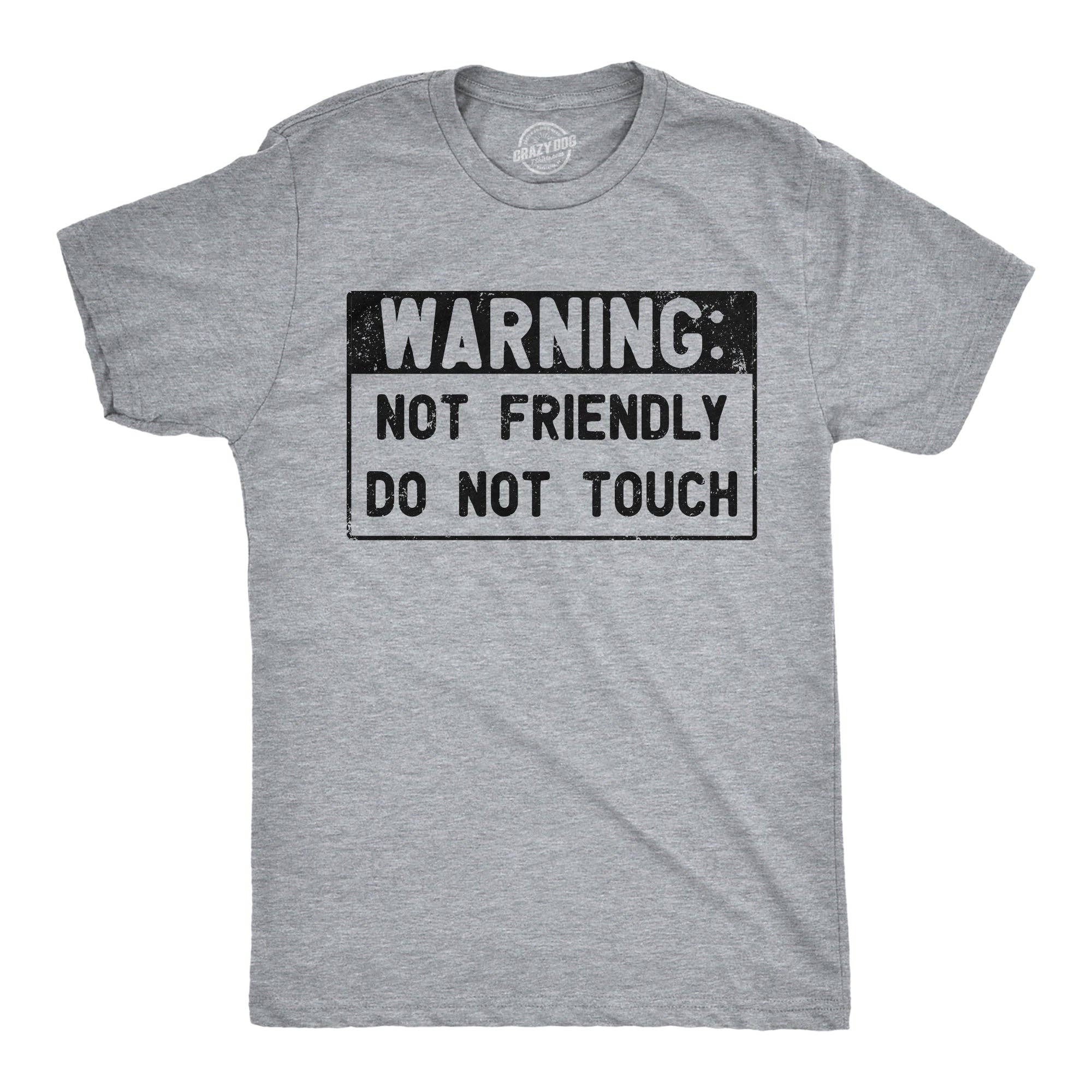 Warning Not Friendly Do Not Touch Men's T Shirt