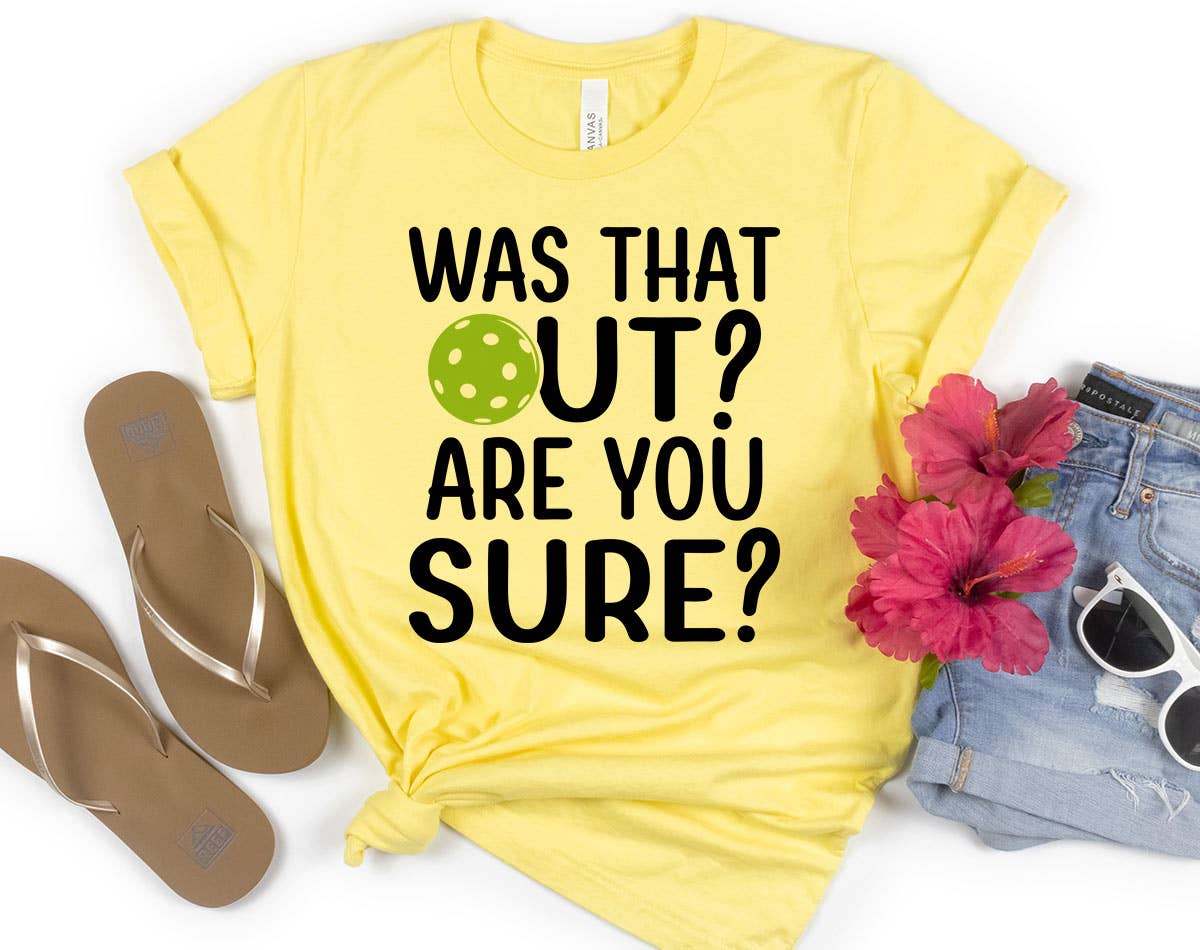 Pickeball - Was That Out, Are You Sure? T-Shirt