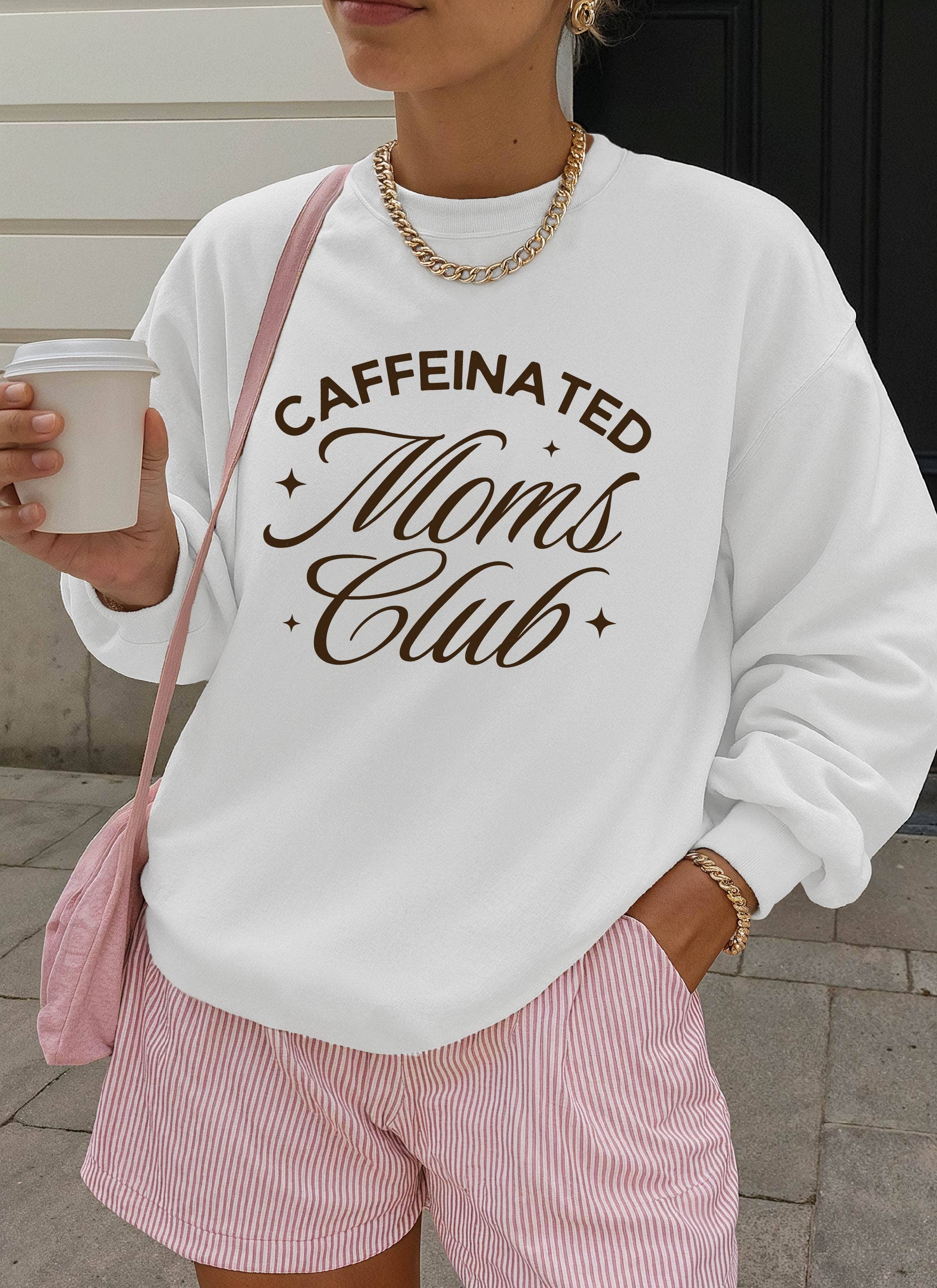 Coffee Sweatshirt, Caffeinated Moms Club, Spring Clothing