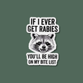 If I Ever Get Rabies Sticker