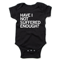 Have I Not Suffered Enough Onesie