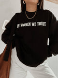 In Women We Trust Feminist Graphic Sweatshirt - Black (Copy)