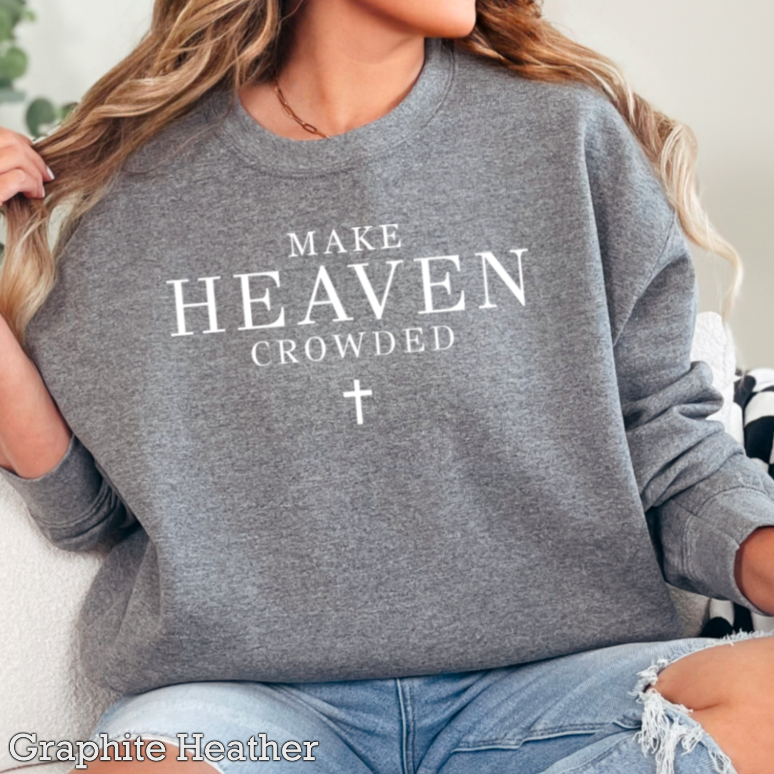 Make Heaven Crowded Christian Graphic Sweatshirt|Gildan