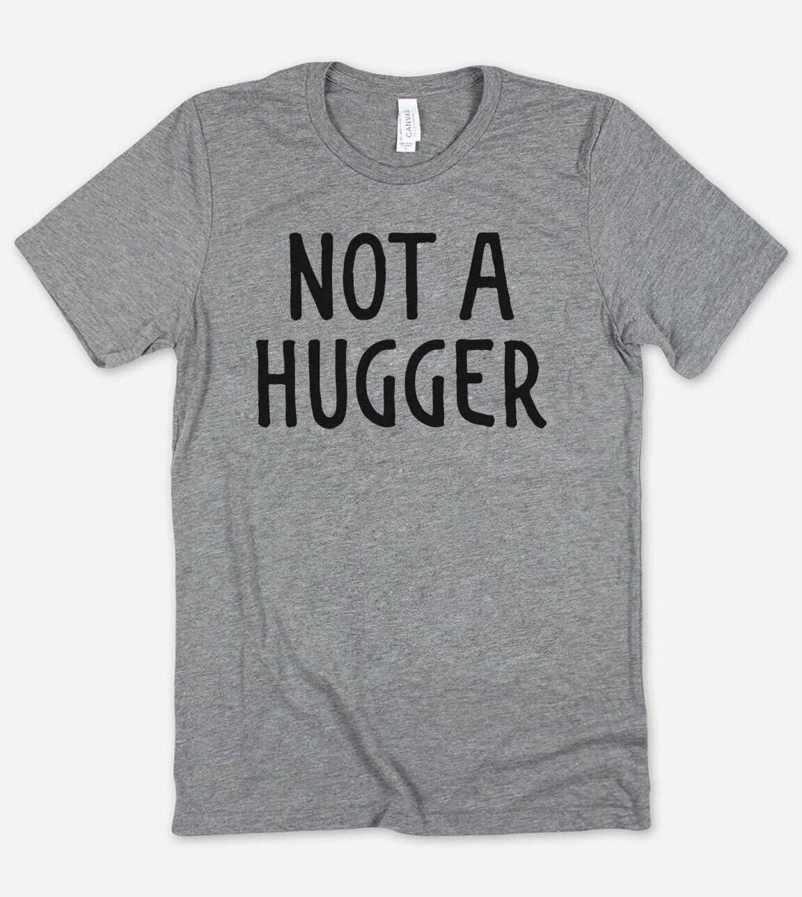 Not A Hugger  - Funny Introvert Nerd Sassy T-Shirt