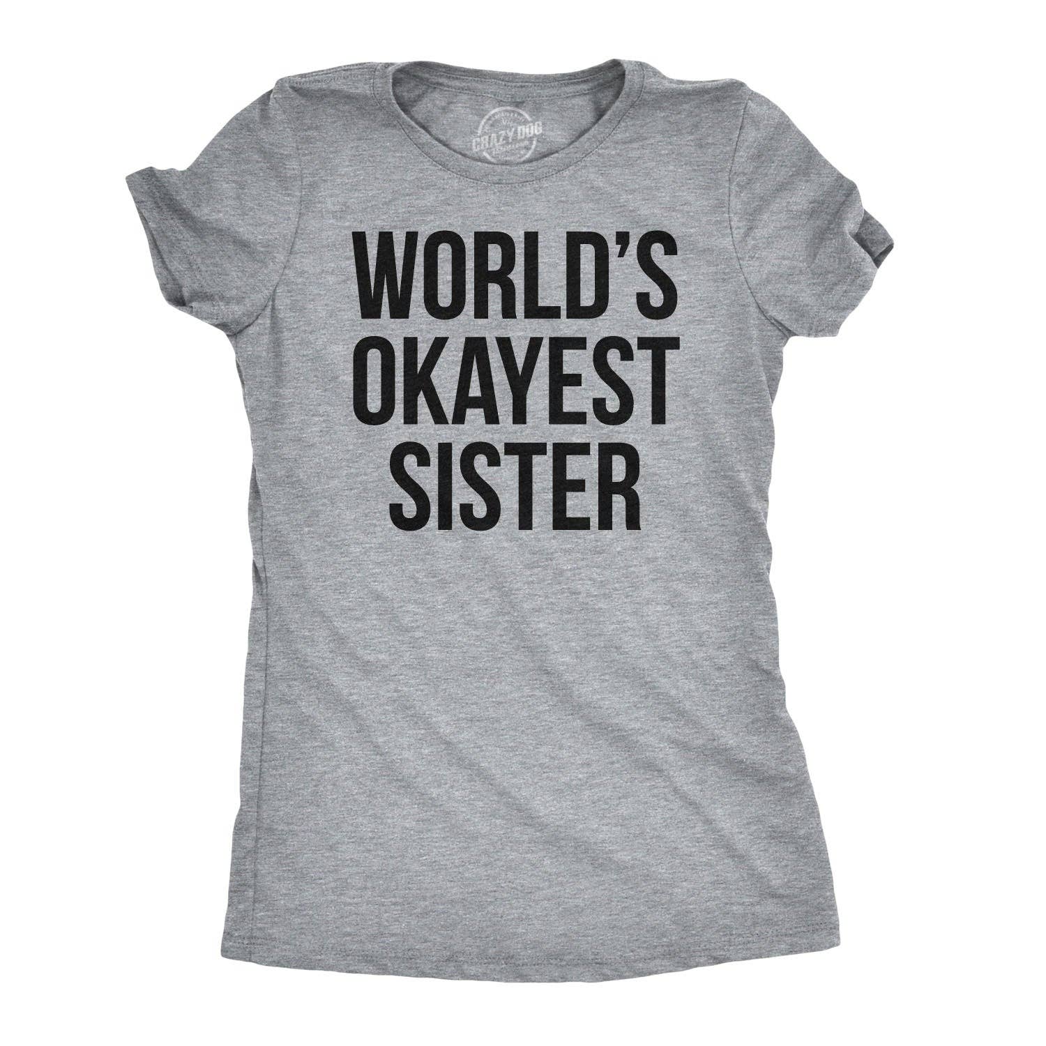 World's Okayest Sister Women's T Shirt