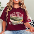 When I Rise Give Me Jesus Christian Graphic T-Shirt | Gildan