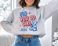 You Go Girl Funny Sarcastic Mental Health Sweatshirt