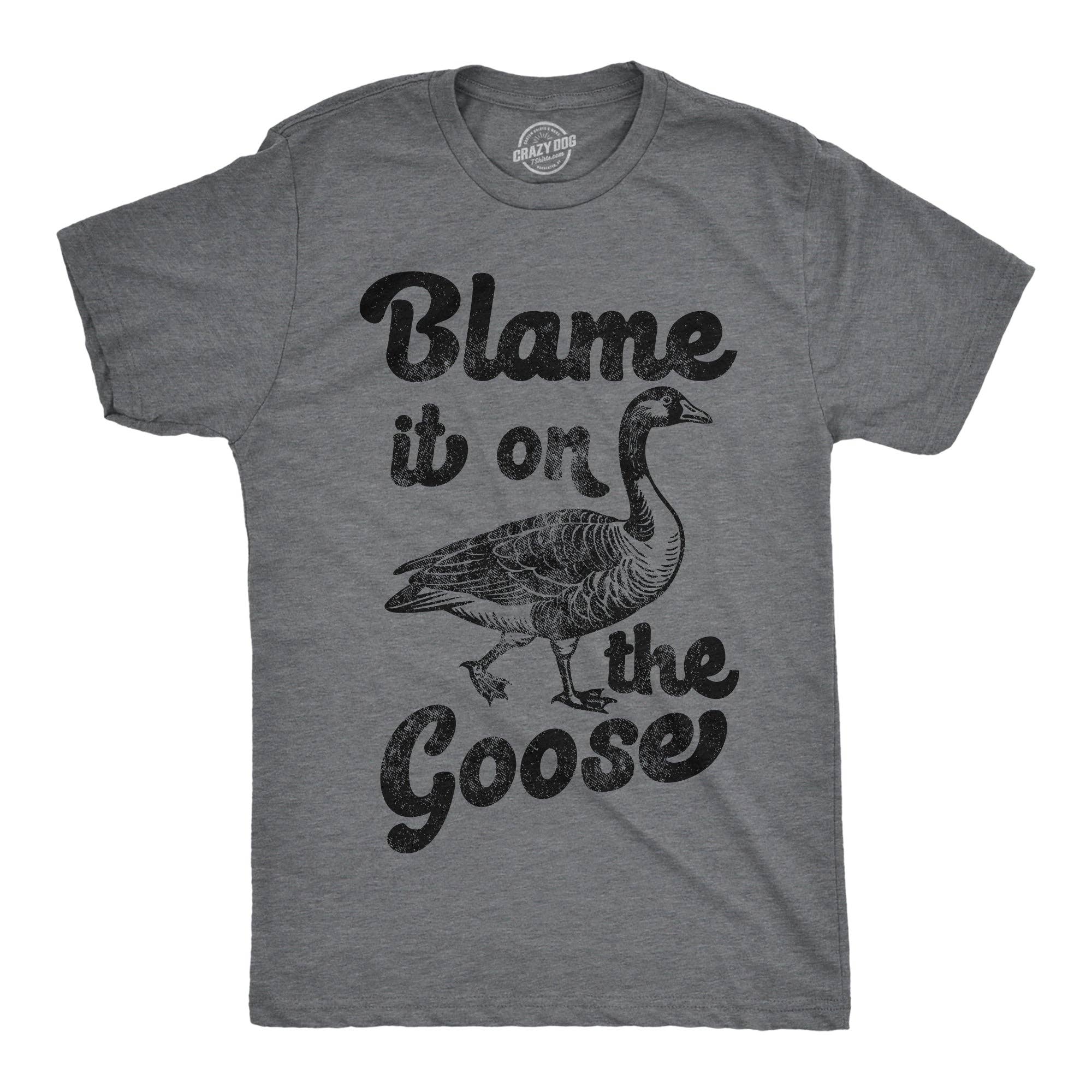 Blame It On the Goose Men's T Shirt