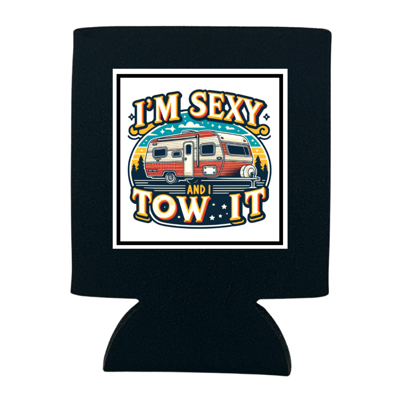 I'm Sexy and I Tow It Can Cooler