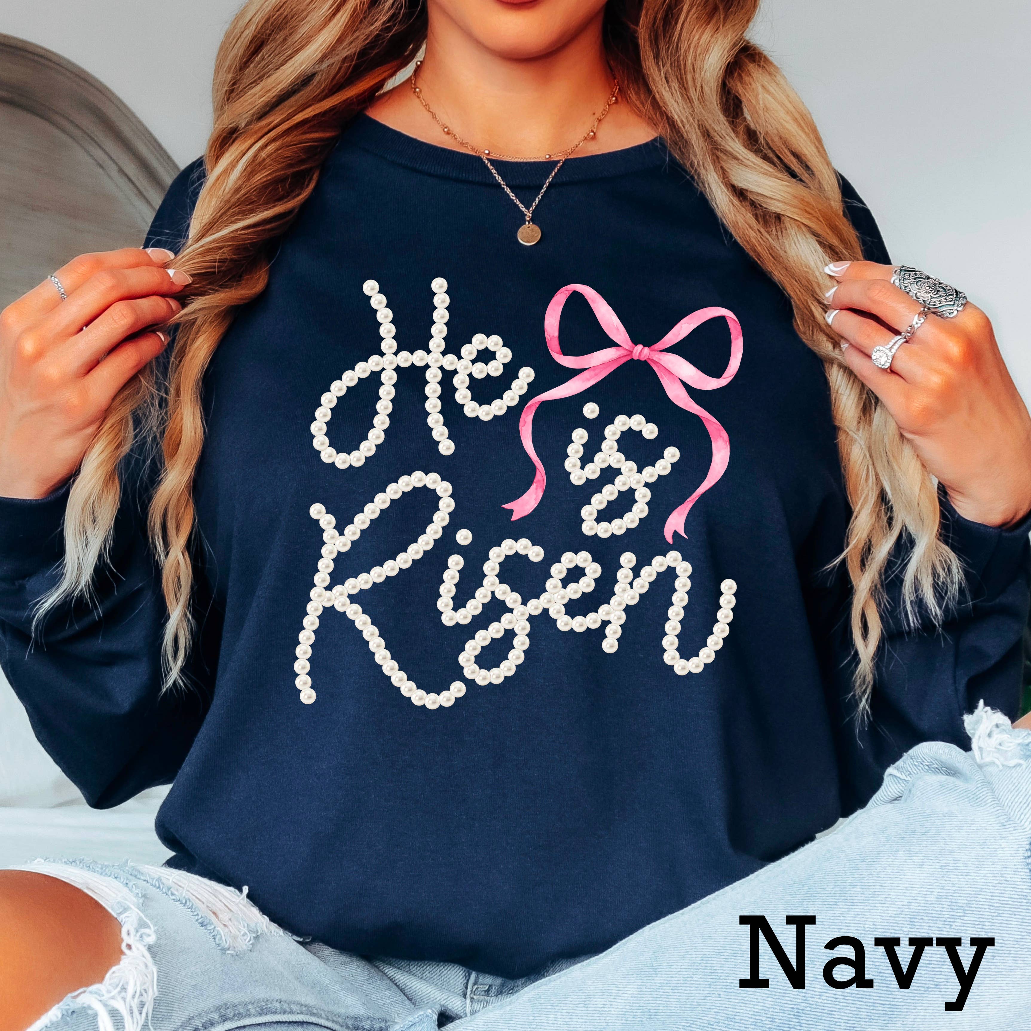 He Is Risen Pearls Easter Graphic Shirt | Long Sleeve