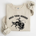 Hold Your Horses, Rodeo, Cowboy, Western Cowgirl  Sweatshirt