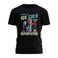 Enjoy An Ice Cold Glass of Deportation Tee - 3531