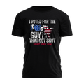 I Voted For the Guy That Got Shot Tee - 3079