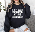 If My Mouth Doesn't Say Funny, Sarcastic College Sweatshirt