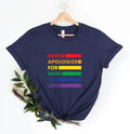 Never Apologize For Who You Love T-Shirt