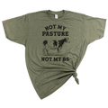 Not My Pasture Not My Bs T-Shirt