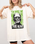 You Make Me Feel Alive, Frankenstein, Funny, Halloween Shirt