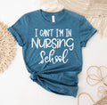 I Can't I'm in Nursing School T-Shirt
