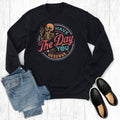 Funny Have the Day You Deserve Sweatshirt