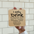 I Only Drink On Days That Start with T Magnet/Drink Coaster