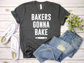 Bakers Gonna Bake T-Shirt