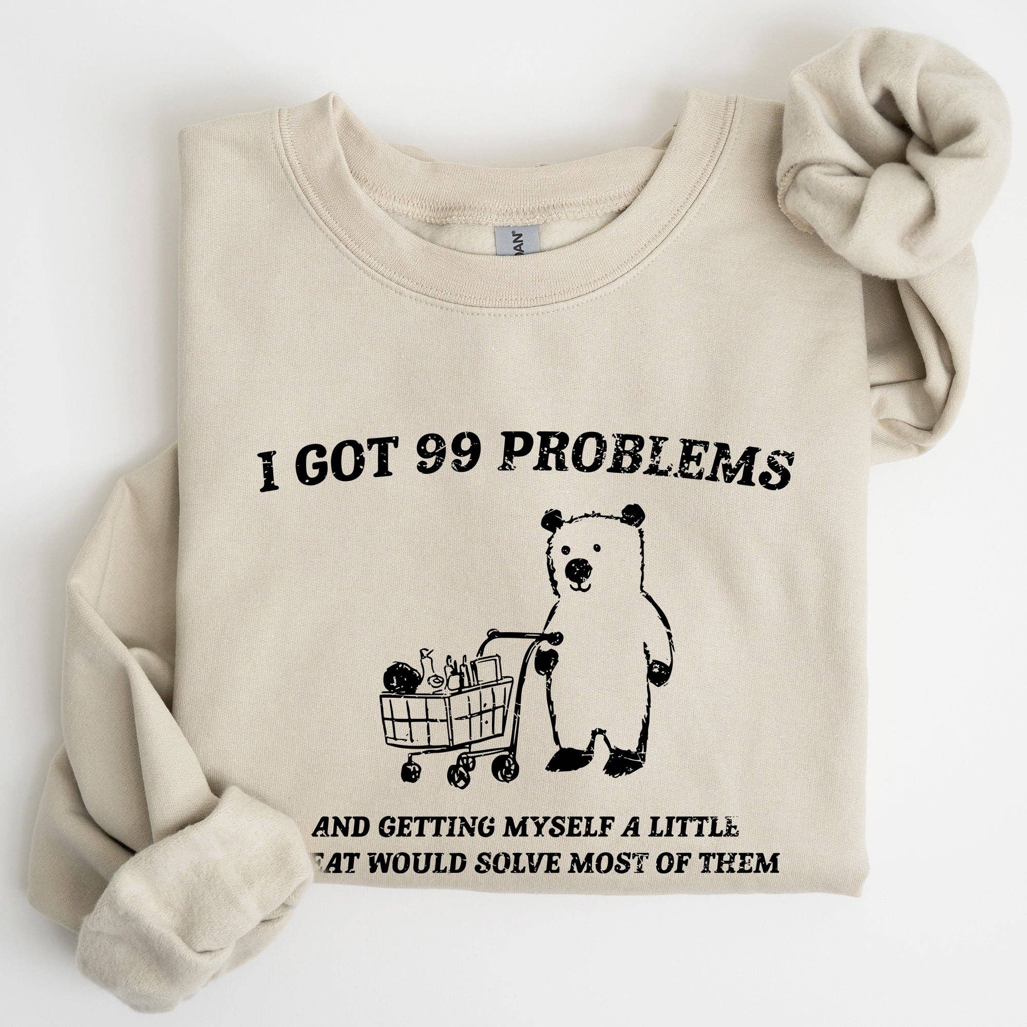 I Got 99 Problems, Snack, Bear, Meme, Funny Sweatshirt