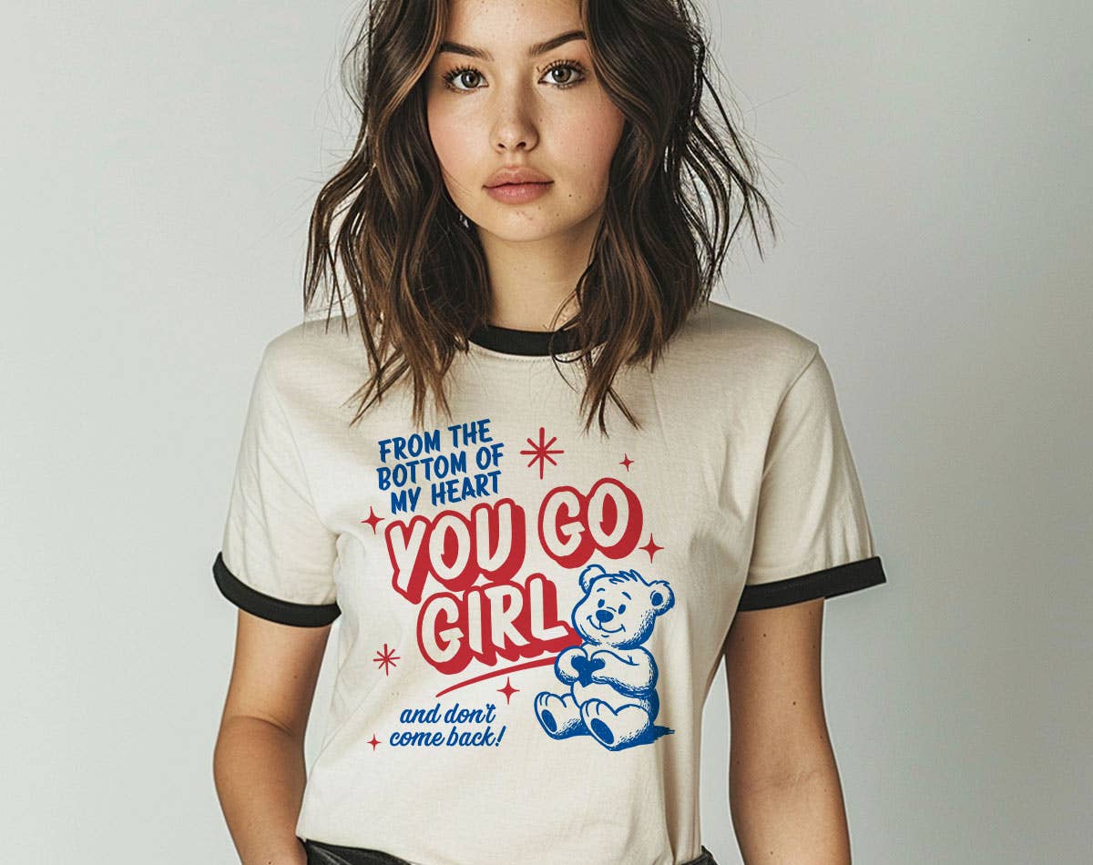 You Go Girl Funny Sarcastic Mental Health Ringer Shirt