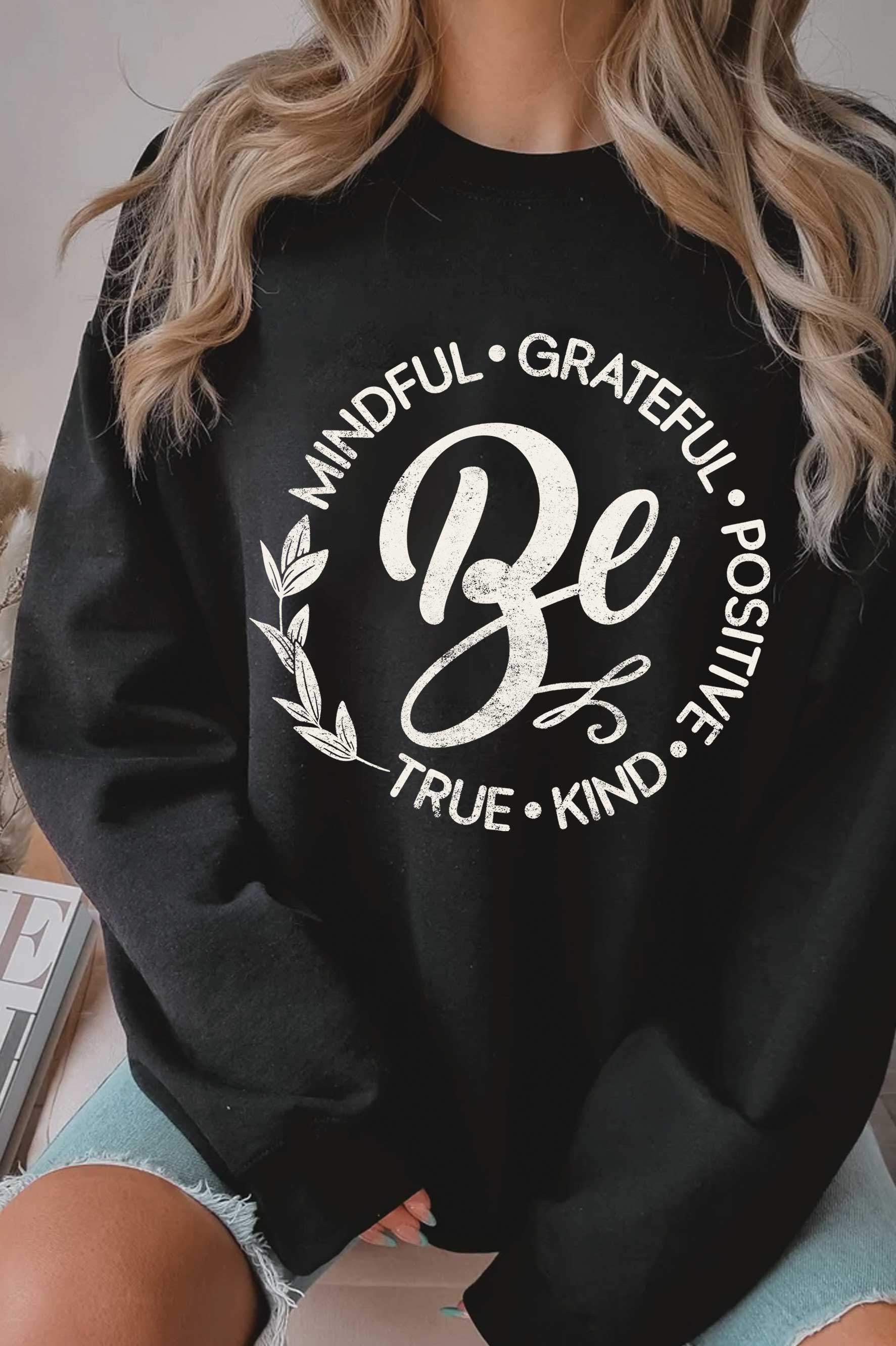 Be Kind Mindful Grateful Positive Graphic Brushed Sweatshirt