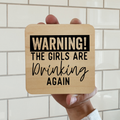 Warning the Girls Are Drinking  Magnet/Drink Coaster