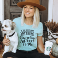 If You Don't Have Anything Nice To Say Sit Next To Me Tee