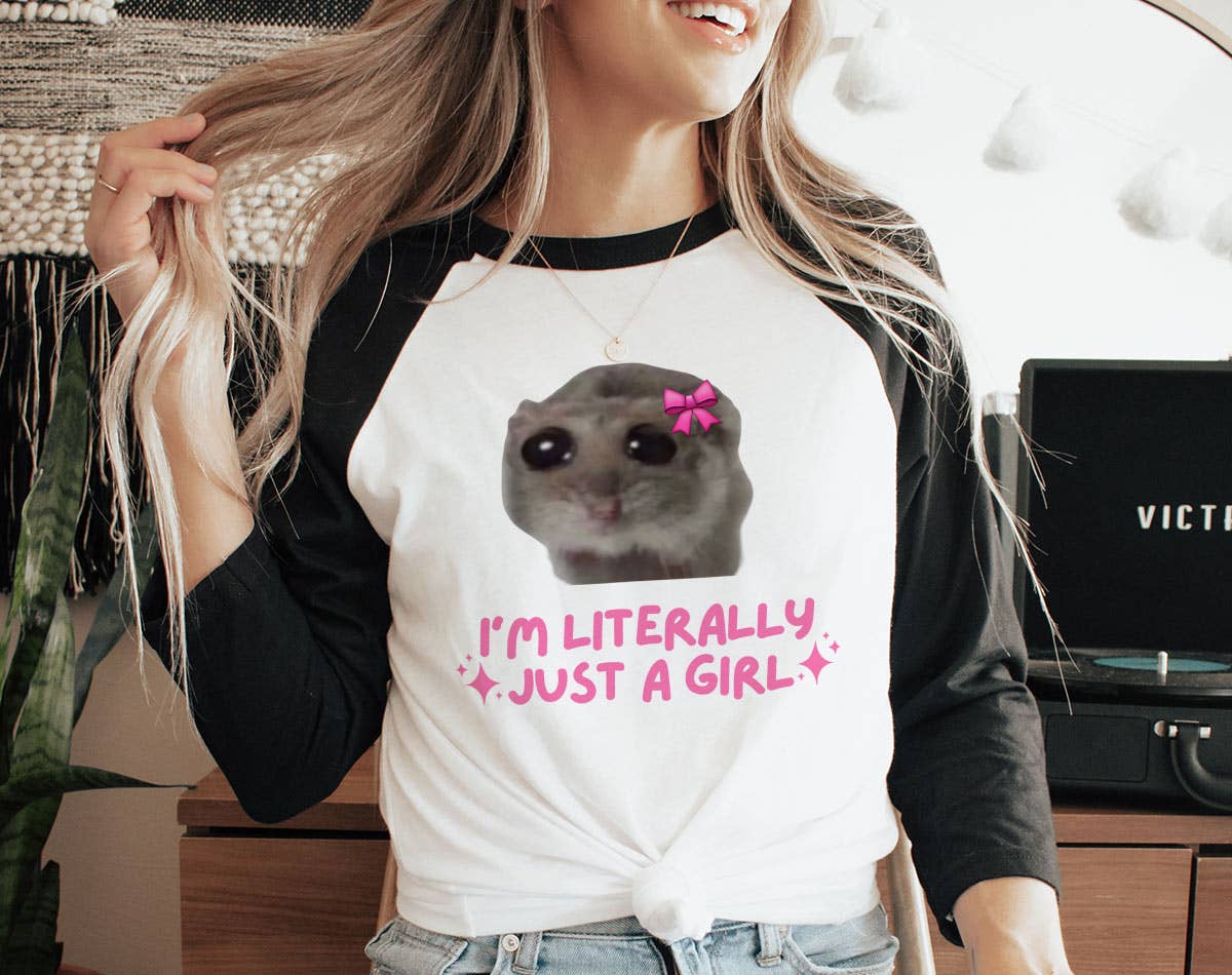 Sad Hamster Meme -  I'm Literally Just A Girl Raglan T-Shirt