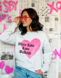 More Love Less Bullshit Crewneck Sweatshirt, Valentine's Day