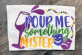 Pour Me Something Mister Mardi Gras Tee On White Tee