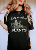 Bury Me with My Plants Wh T-Shirt