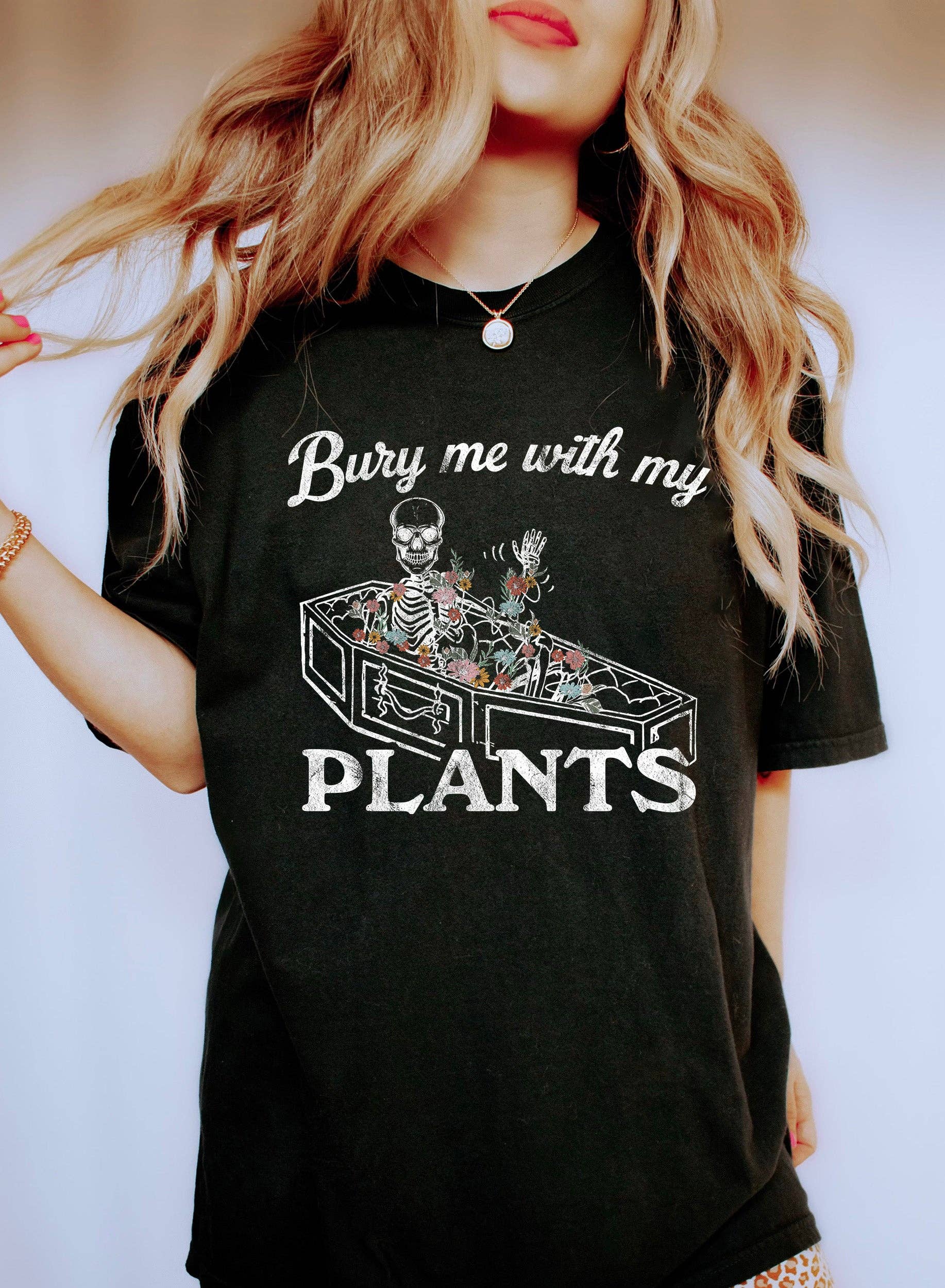 Bury Me with My Plants Wh T-Shirt