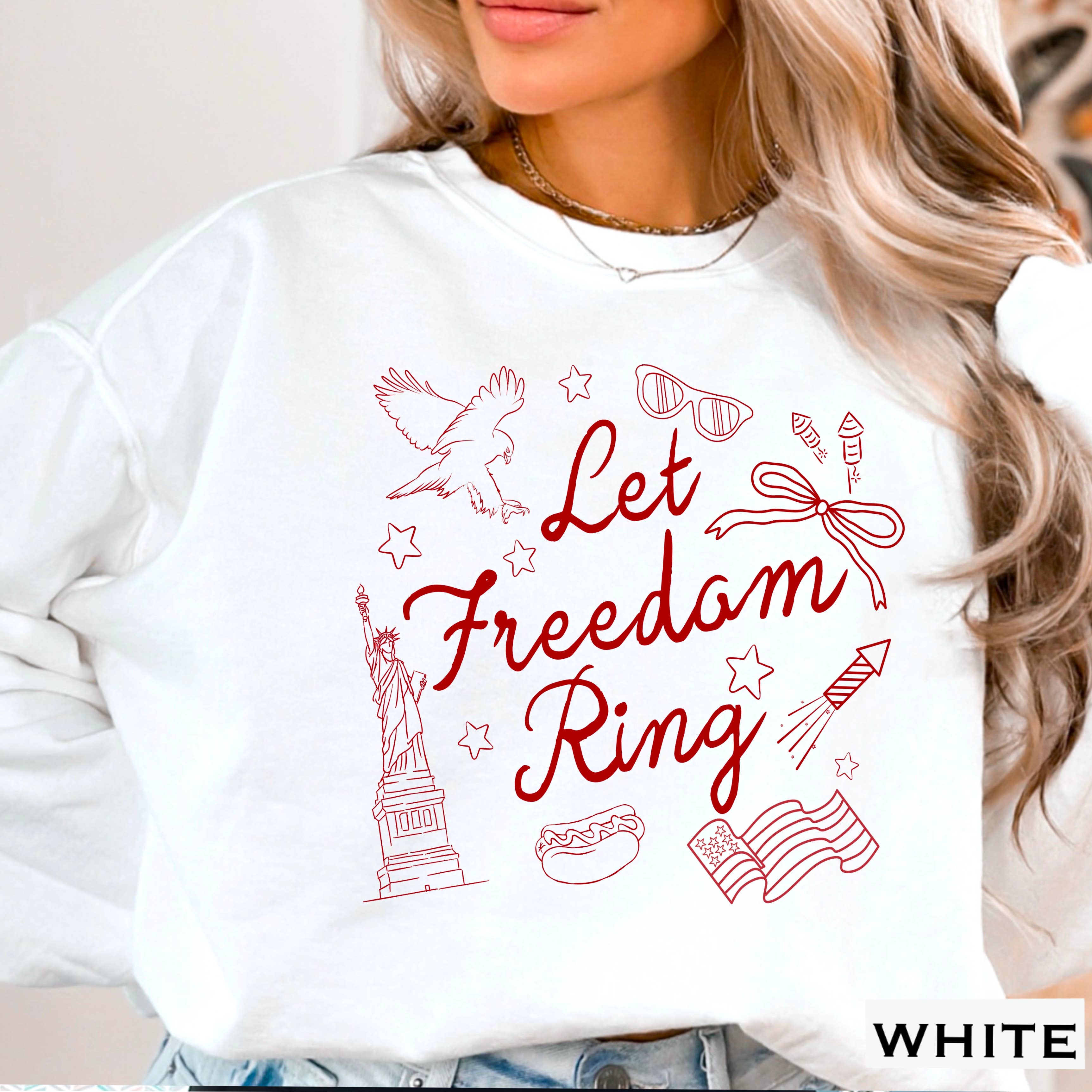 Let Freedom Ring | July 4th Patriotic Sweatshirt