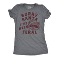 Sorry Santa Ive Been Feral Women's T Shirt