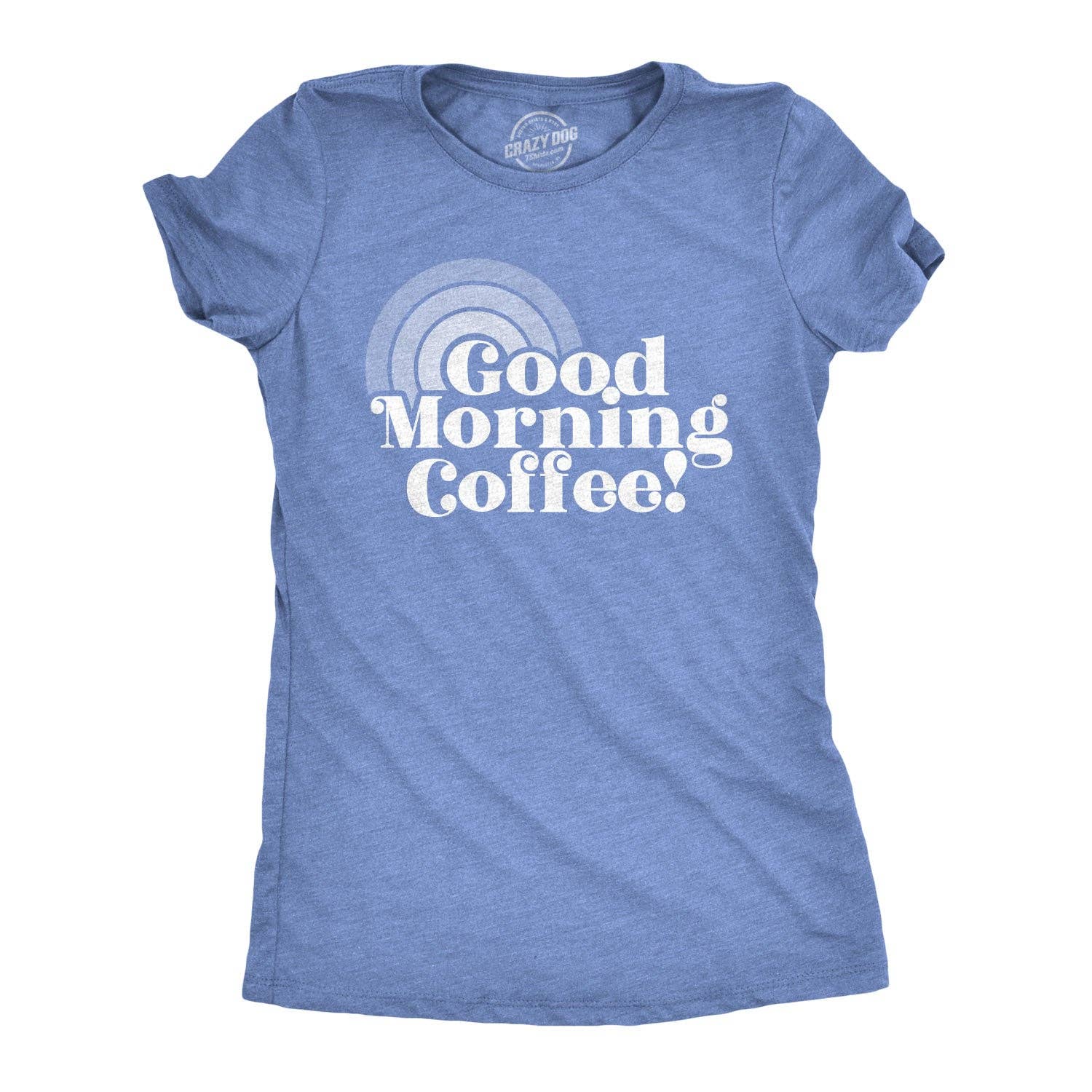 Good Morning Coffee Women's T Shirt