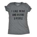 I Like Wine and Maybe 3 People Women's T Shirt