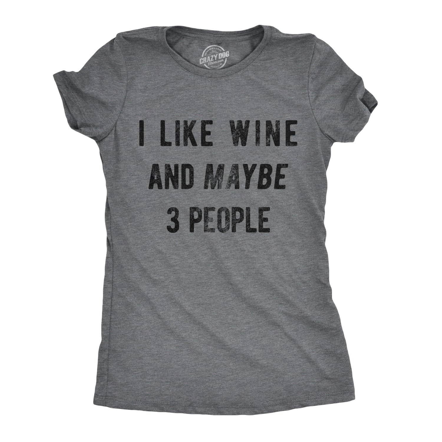 I Like Wine and Maybe 3 People Women's T Shirt